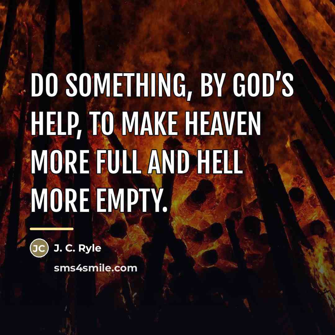 “Do something, by God’s help, to make heaven more full…” quote by J. C. Ryle