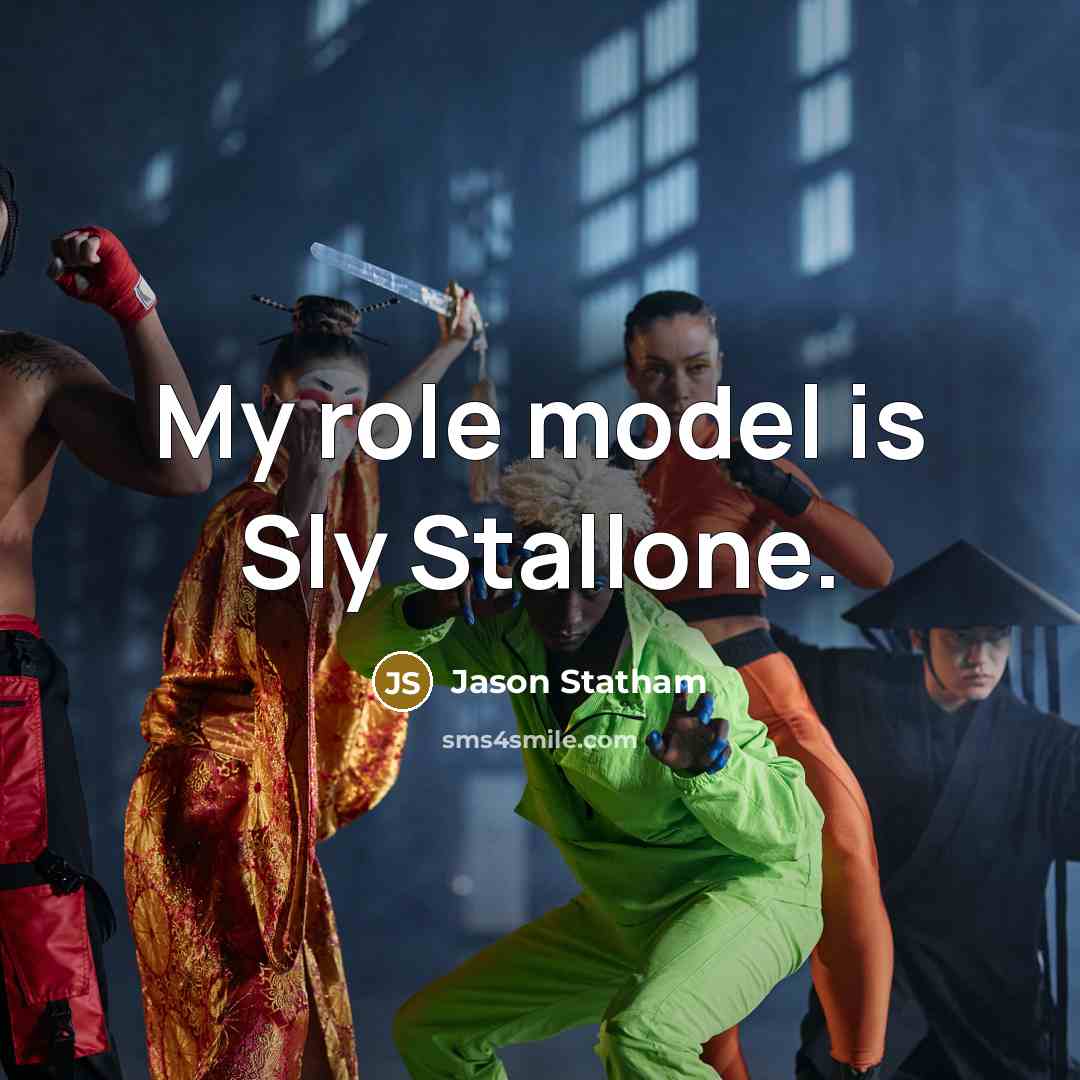 “My role model is Sly Stallone.…” quote by Jason Statham