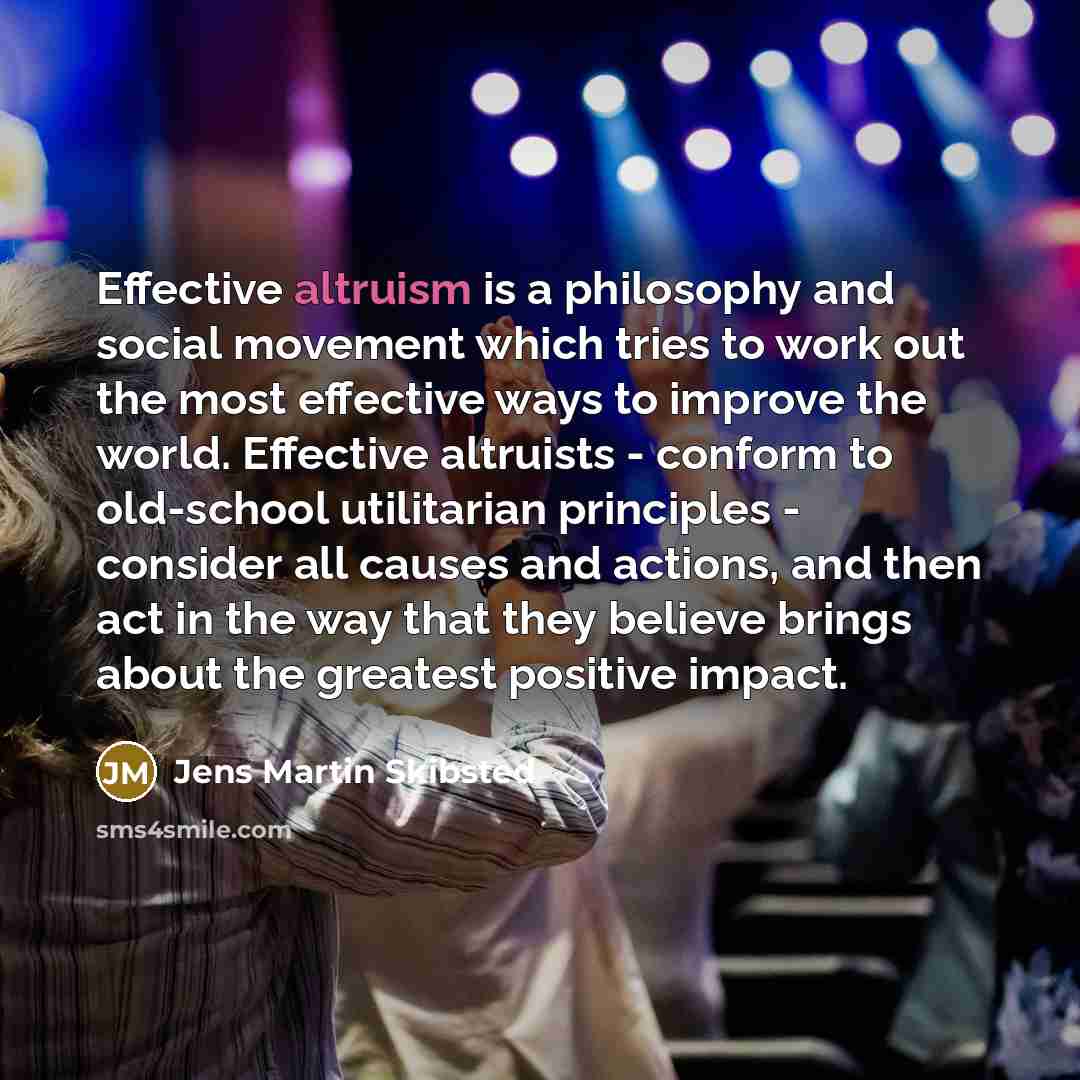 “Effective altruism is a philosophy and social movement which tries…” quote by Jens Martin Skibsted