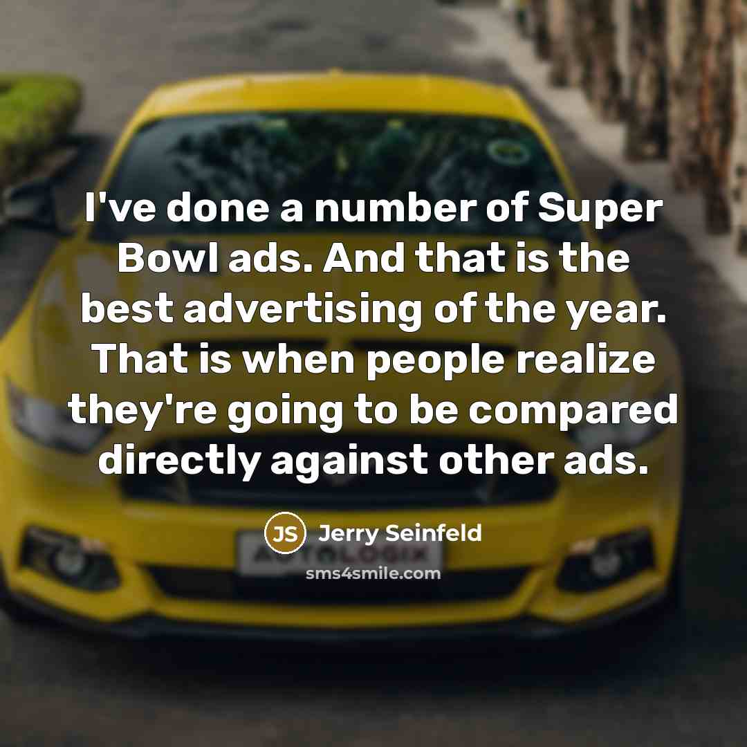 “I've done a number of Super Bowl ads. And that…” quote by Jerry Seinfeld