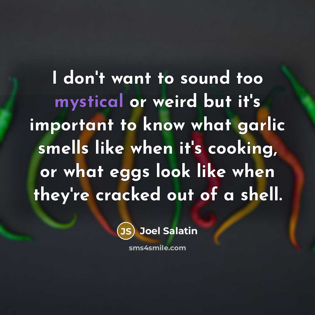 “I don't want to sound too mystical or weird but…” quote by Joel Salatin
