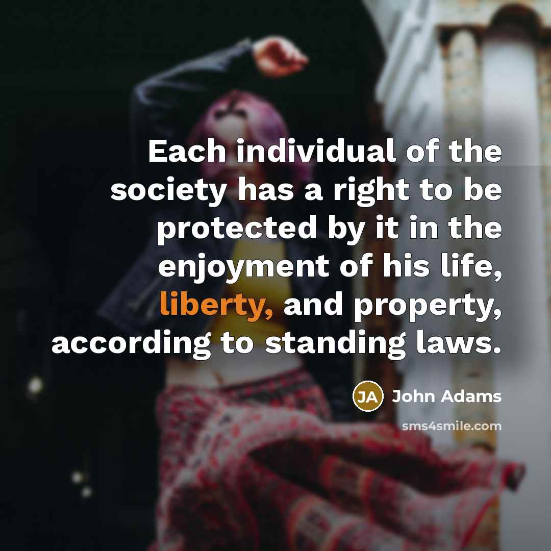“Each individual of the society has a right to be…” quote by John Adams