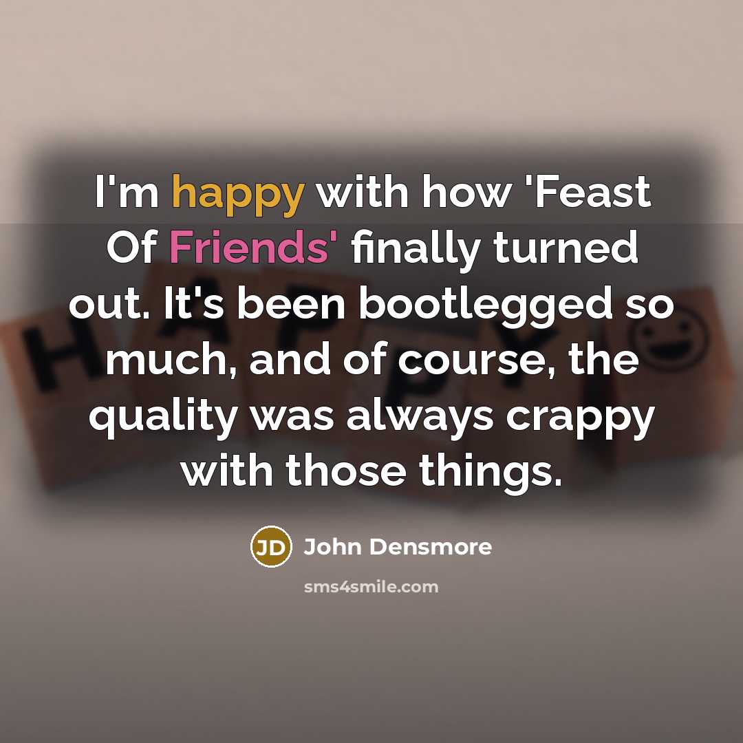 “I'm happy with how 'Feast Of Friends' finally turned out.…” quote by John Densmore