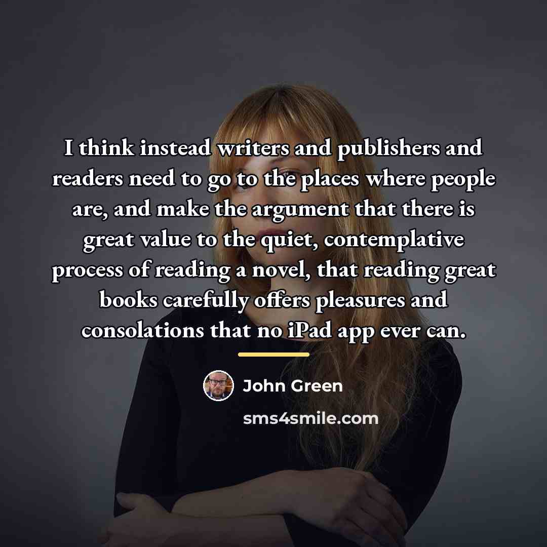 “I think instead writers and publishers and readers need to…” quote by John Green