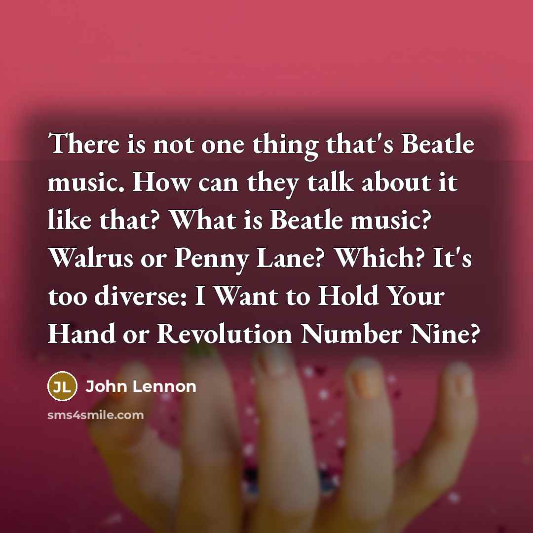 “There is not one thing that's Beatle music. How can…” quote by John Lennon