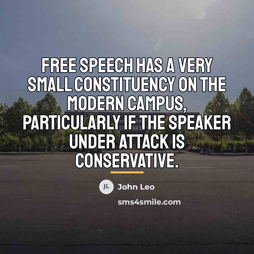 “Free speech has a very small constituency on the modern…” quote by John Leo