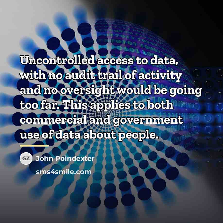 “Uncontrolled access to data, with no audit trail of activity…” quote by John Poindexter
