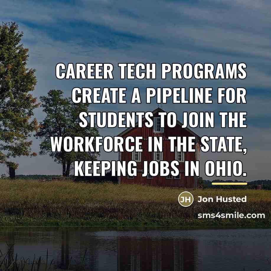“Career tech programs create a pipeline for students to join…” quote by Jon Husted