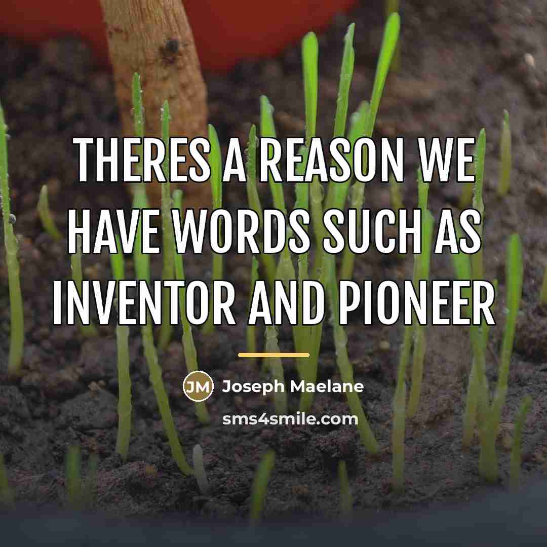 “Theres a reason we have words such as Inventor and…” quote by Joseph Maelane