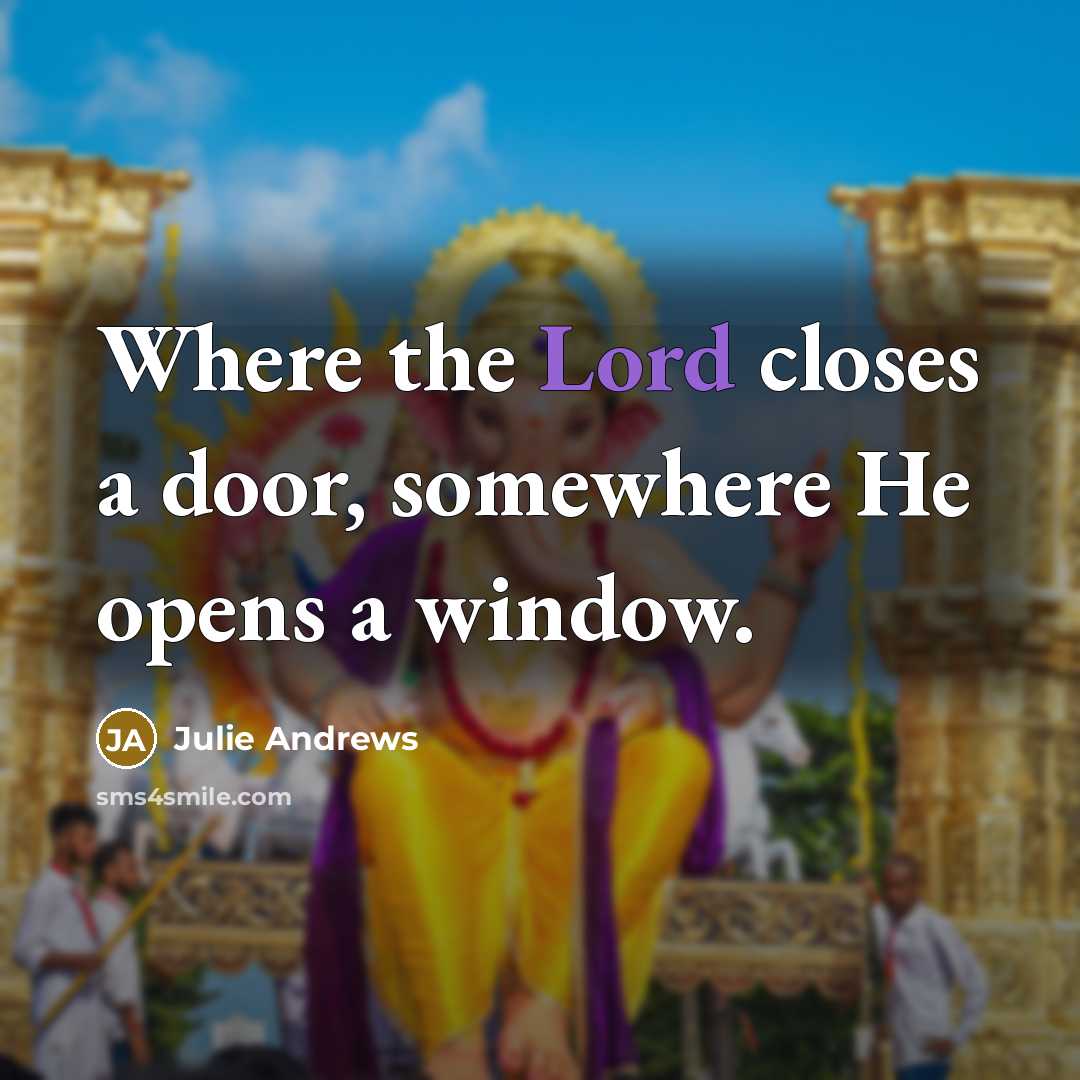 “Where the Lord closes a door, somewhere He opens a…” quote by Julie Andrews