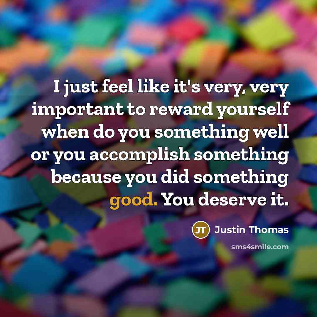 “I just feel like it's very, very important to reward…” quote by Justin Thomas