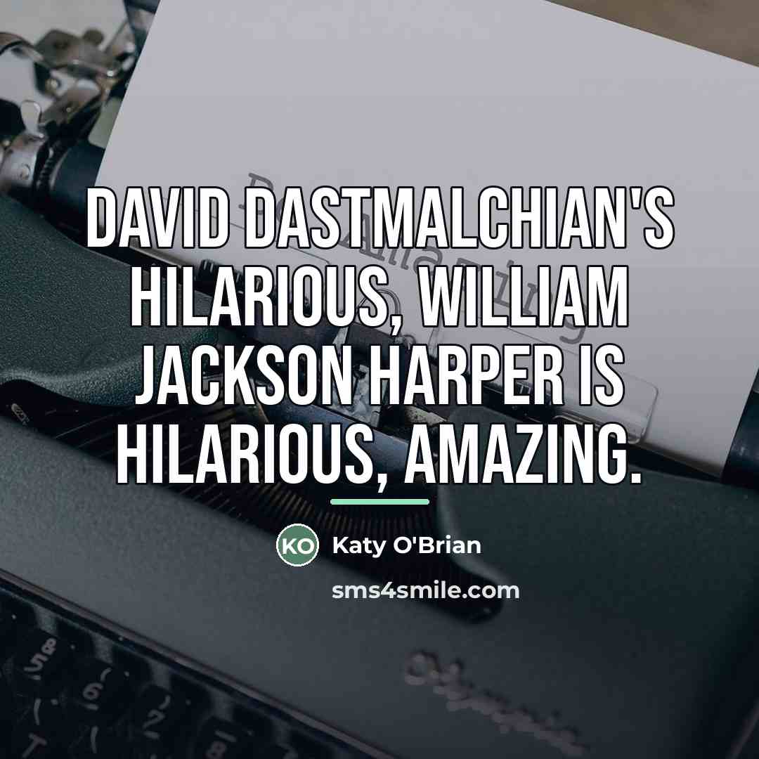 “David Dastmalchian's hilarious, William Jackson Harper is hilarious, amazing.…” quote by Katy O'Brian