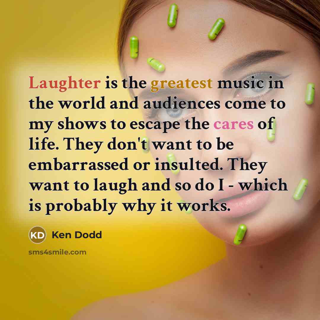 “Laughter is the greatest music in the world and audiences…” quote by Ken Dodd