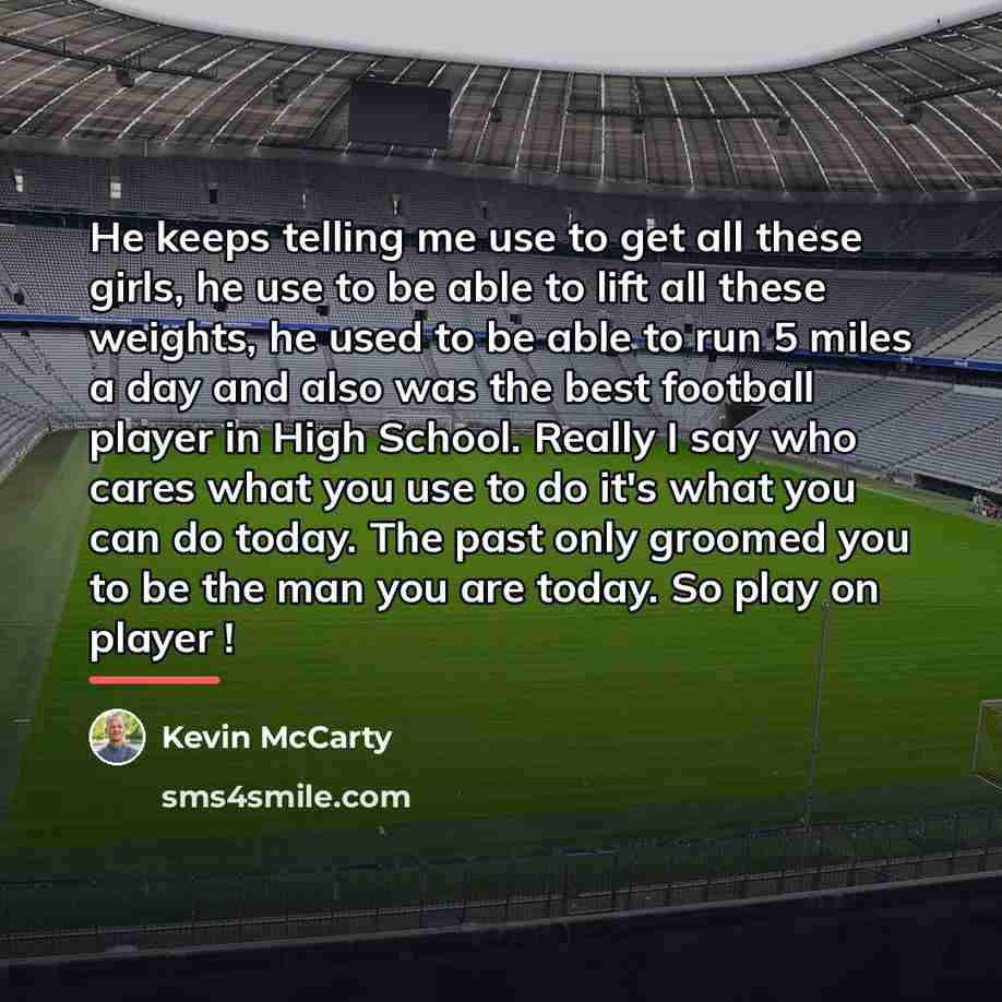“He keeps telling me use to get all these girls,…” quote by Kevin McCarty