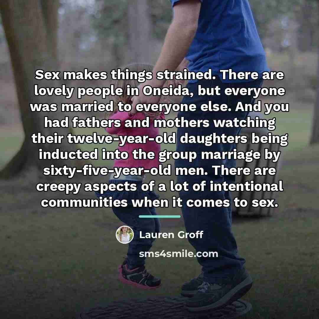 “Sex makes things strained. There are lovely people in Oneida,…” quote by Lauren Groff