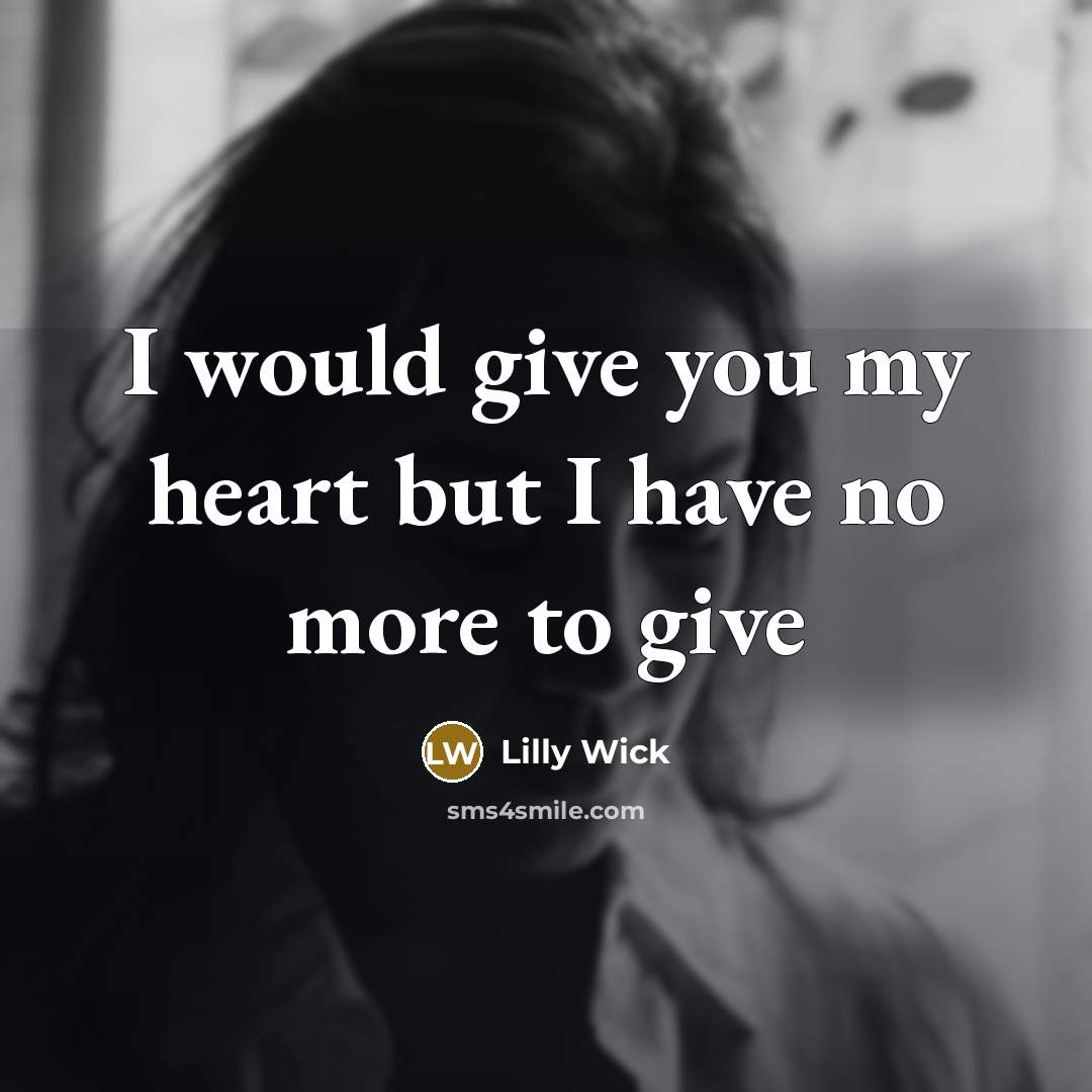“I would give you my heart but I have no…” quote by Lilly Wick