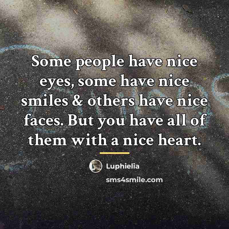 “Some people have nice eyes, some have nice smiles &…” quote by Luphielia