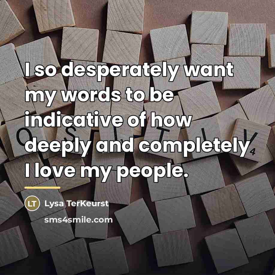 “I so desperately want my words to be indicative of…” quote by Lysa TerKeurst