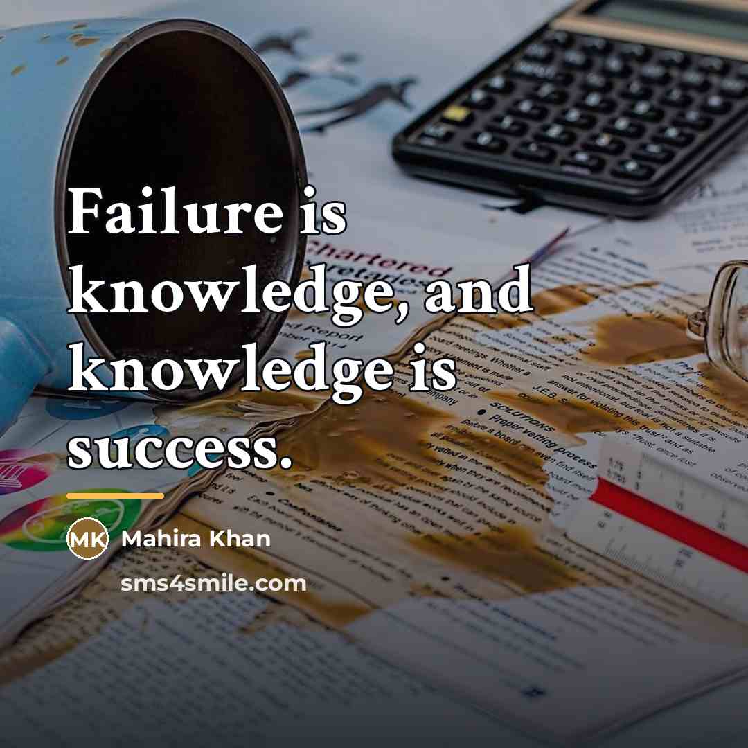 “Failure is knowledge, and knowledge is success.…” quote by Mahira Khan