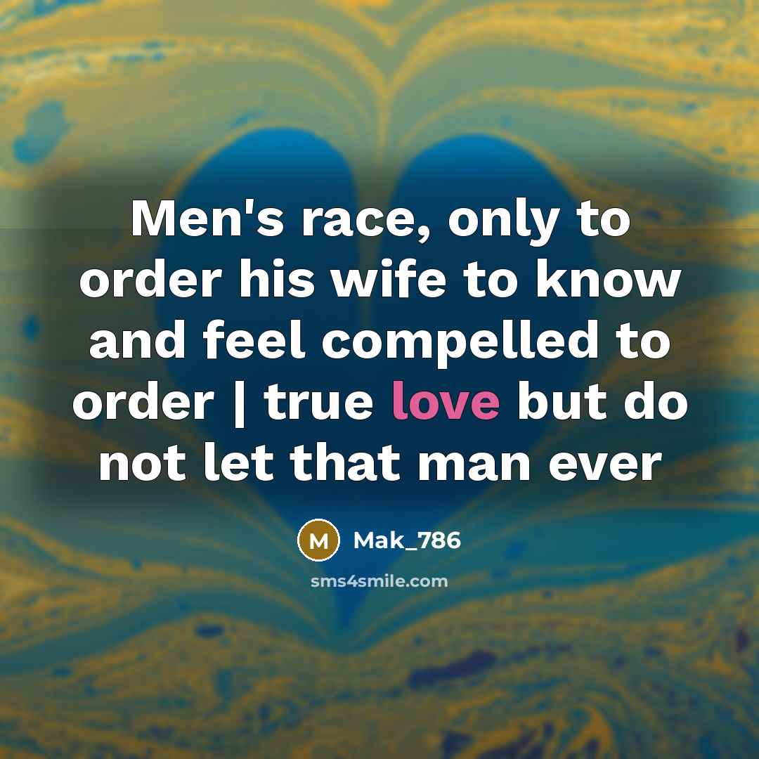 “Men's race, only to order his wife to know and…” quote by Mak_786