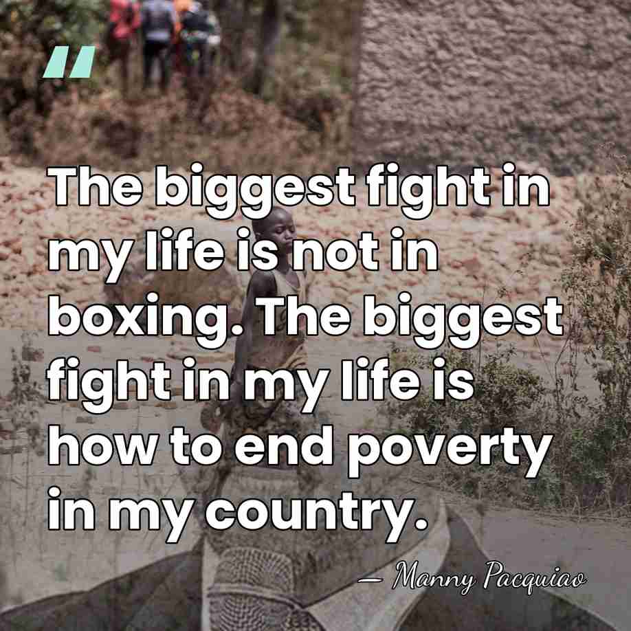 The biggest fight in my life is not in boxing. The biggest&hellip; - Manny Pacquiao