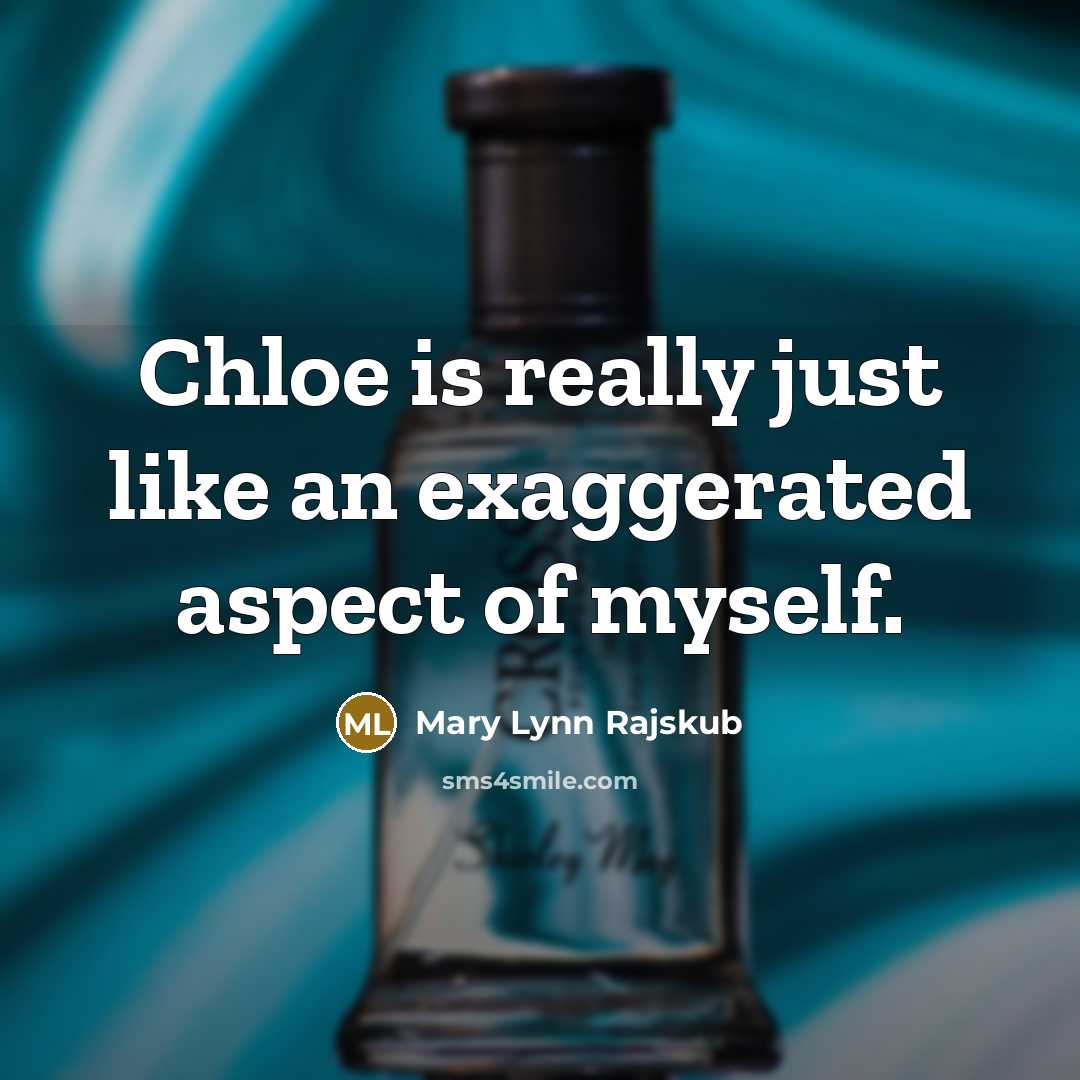 “Chloe is really just like an exaggerated aspect of myself.…” quote by Mary Lynn Rajskub