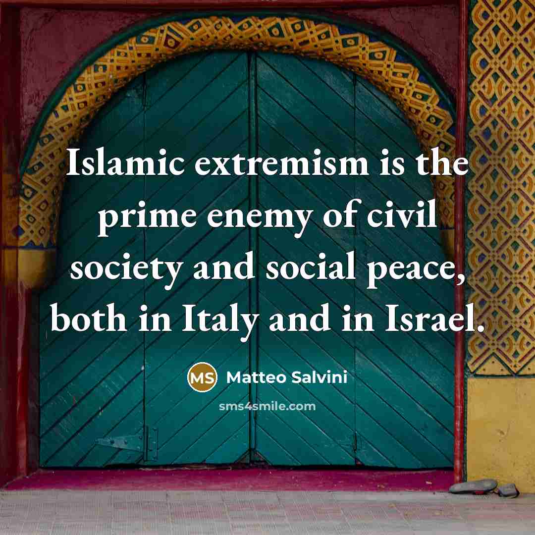 “Islamic extremism is the prime enemy of civil society and…” quote by Matteo Salvini