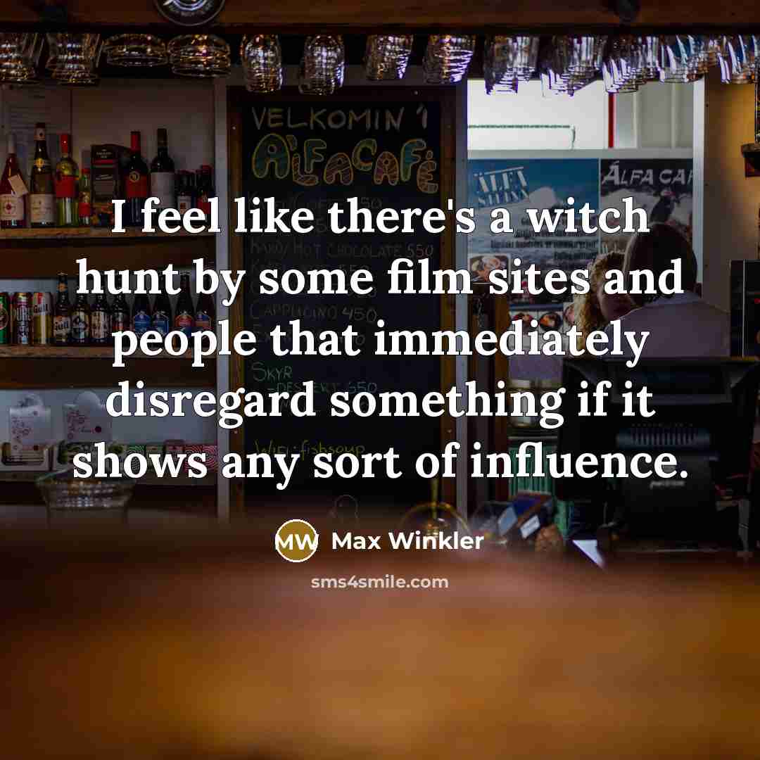 “I feel like there's a witch hunt by some film…” quote by Max Winkler