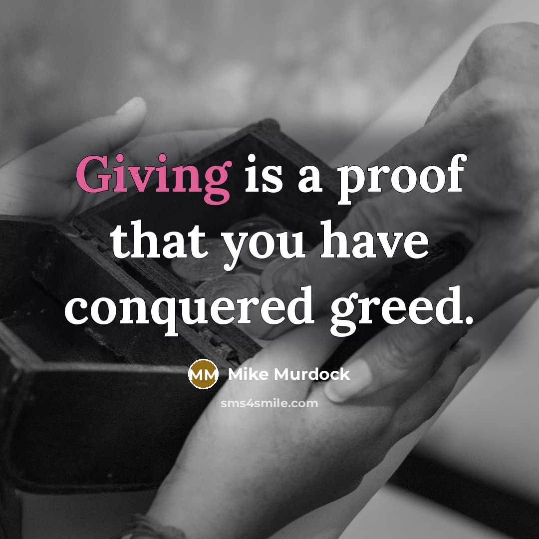 “Giving is a proof that you have conquered greed.…” quote by Mike Murdock
