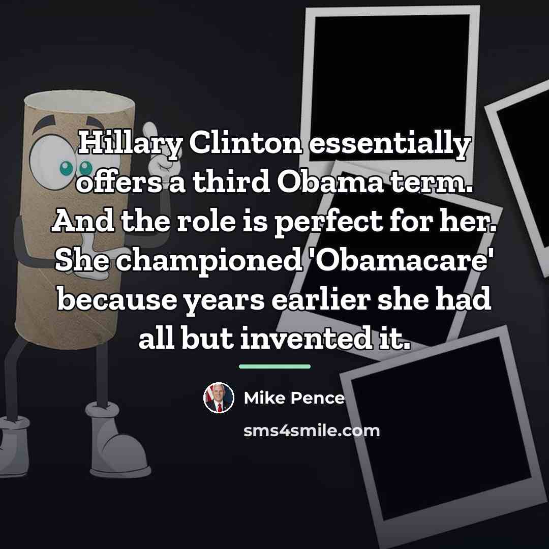 “Hillary Clinton essentially offers a third Obama term. And the…” quote by Mike Pence