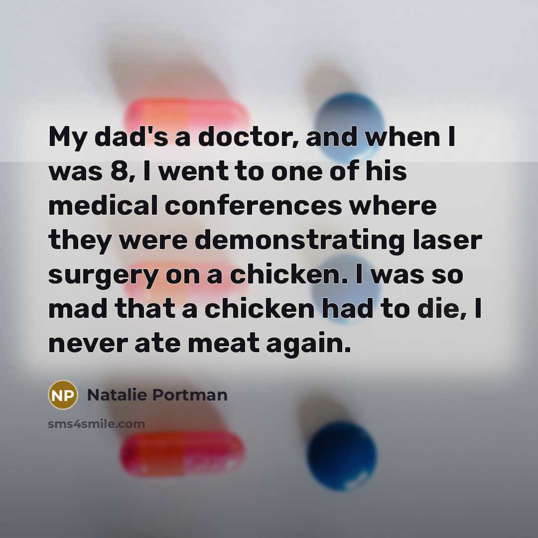 “My dad's a doctor, and when I was 8, I…” quote by Natalie Portman