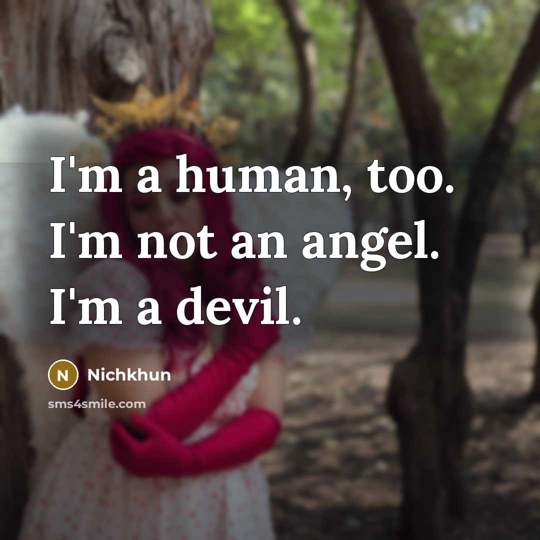 “I'm a human, too. I'm not an angel. I'm a…” quote by Nichkhun