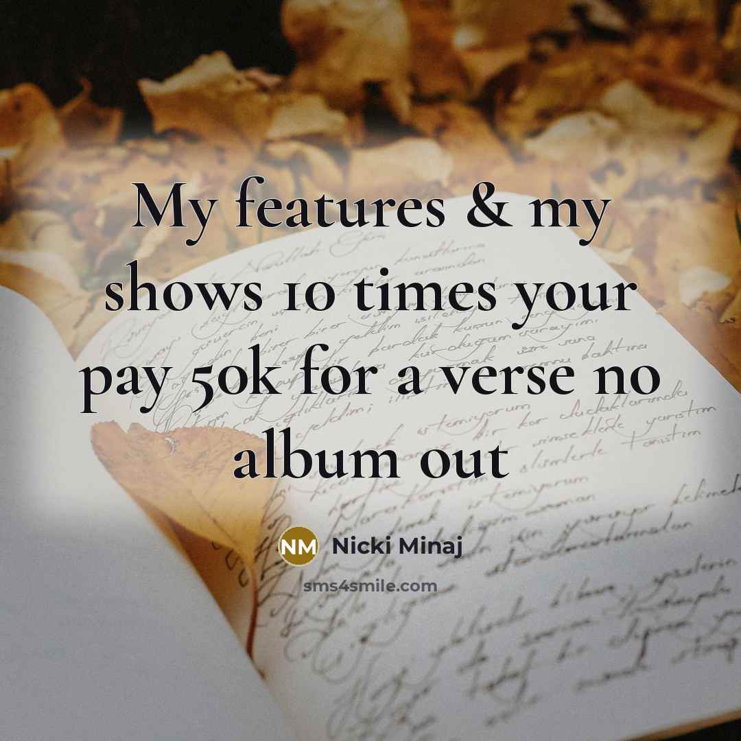 “My features & my shows 10 times your pay 50k…” quote by Nicki Minaj