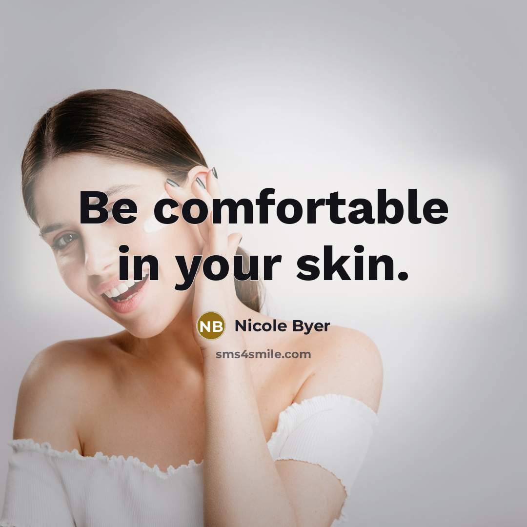 “Be comfortable in your skin.…” quote by Nicole Byer