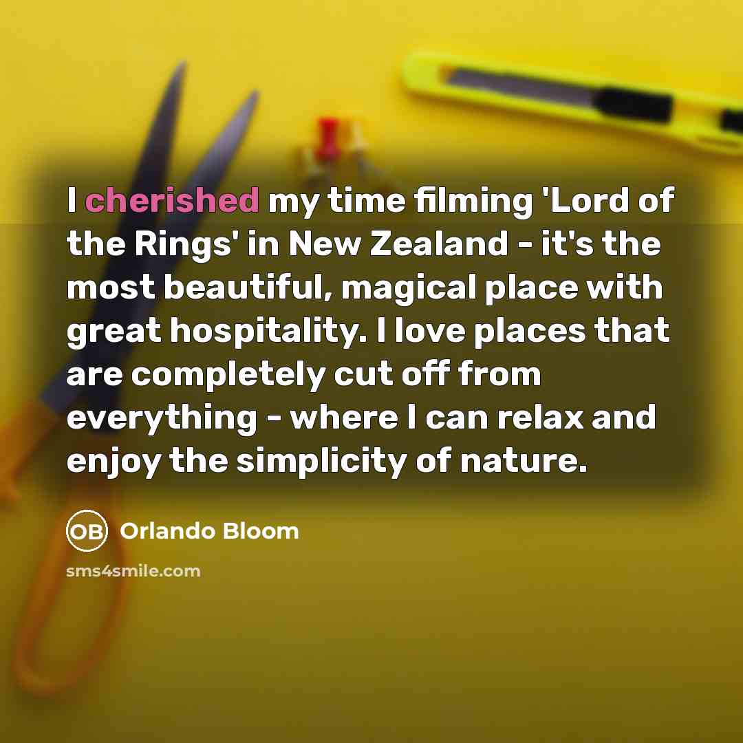 “I cherished my time filming 'Lord of the Rings' in…” quote by Orlando Bloom