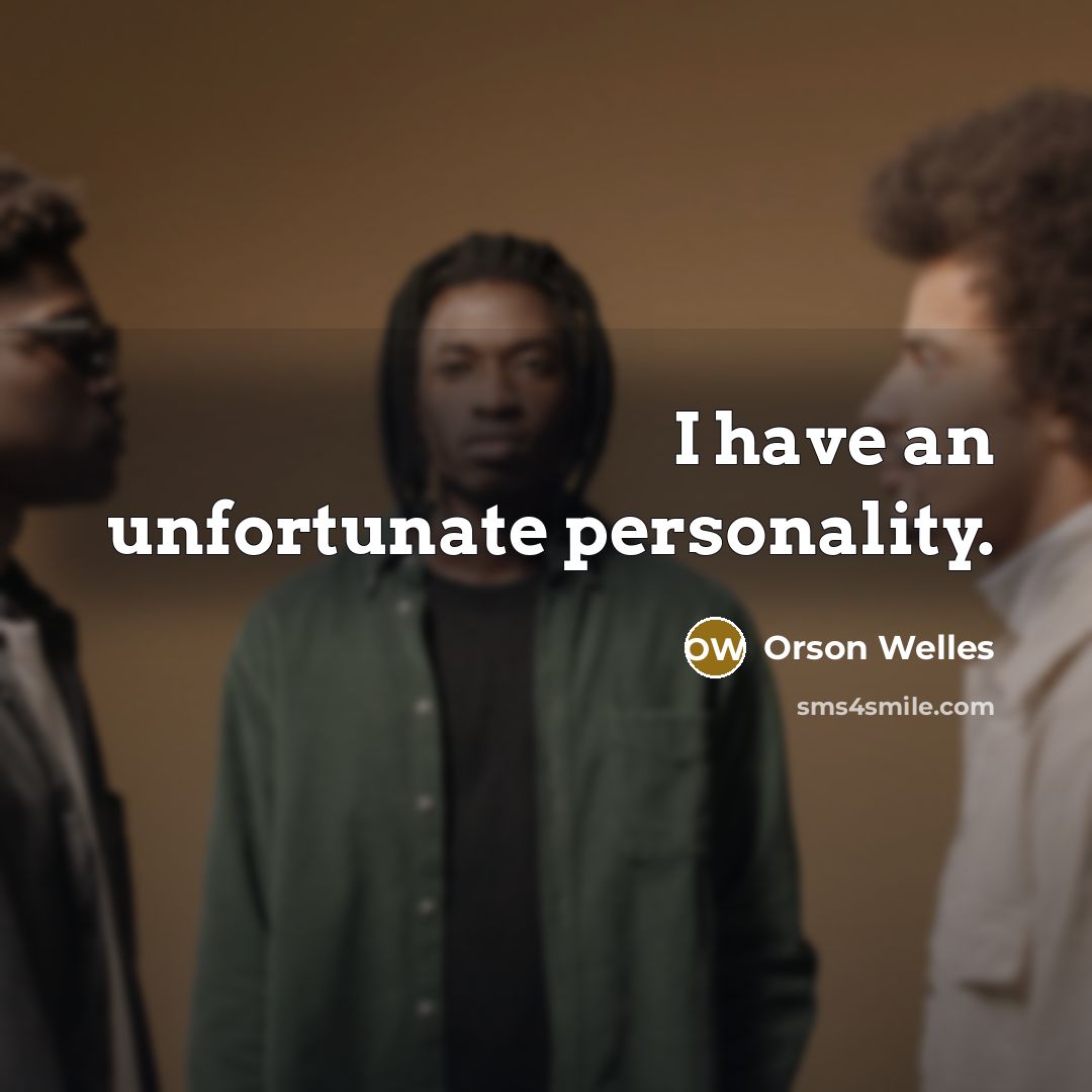 “I have an unfortunate personality.…” quote by Orson Welles