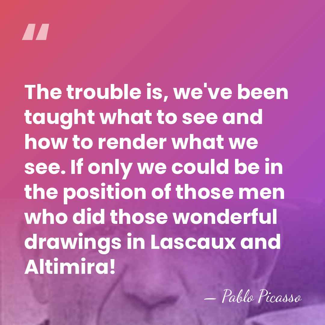 The trouble is, we've been taught what to see and how to&hellip; - Pablo Picasso