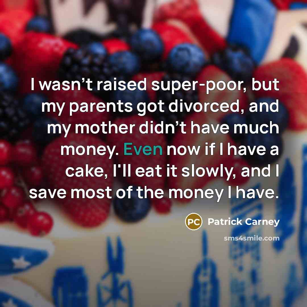 “I wasn't raised super-poor, but my parents got divorced, and…” quote by Patrick Carney