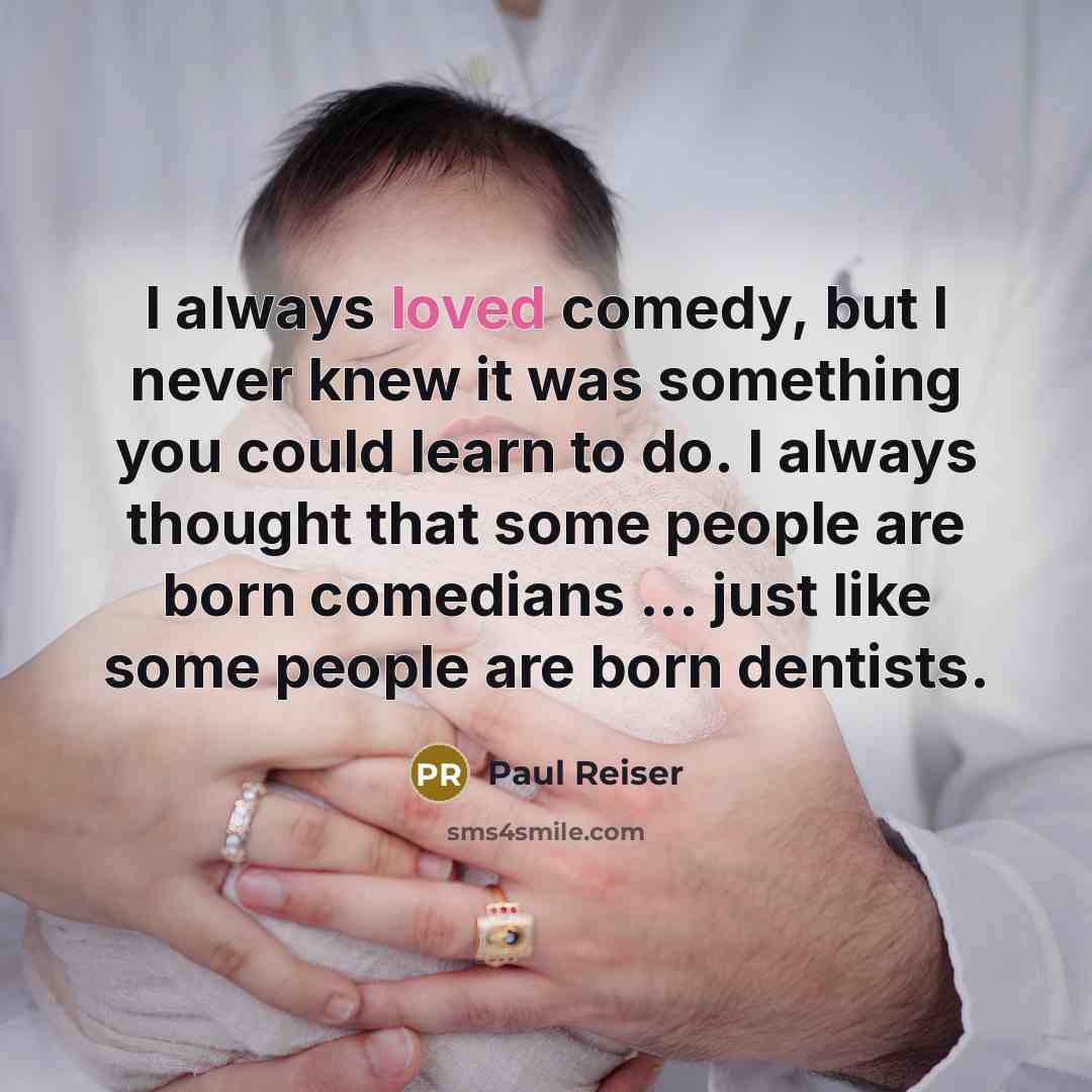 “I always loved comedy, but I never knew it was…” quote by Paul Reiser