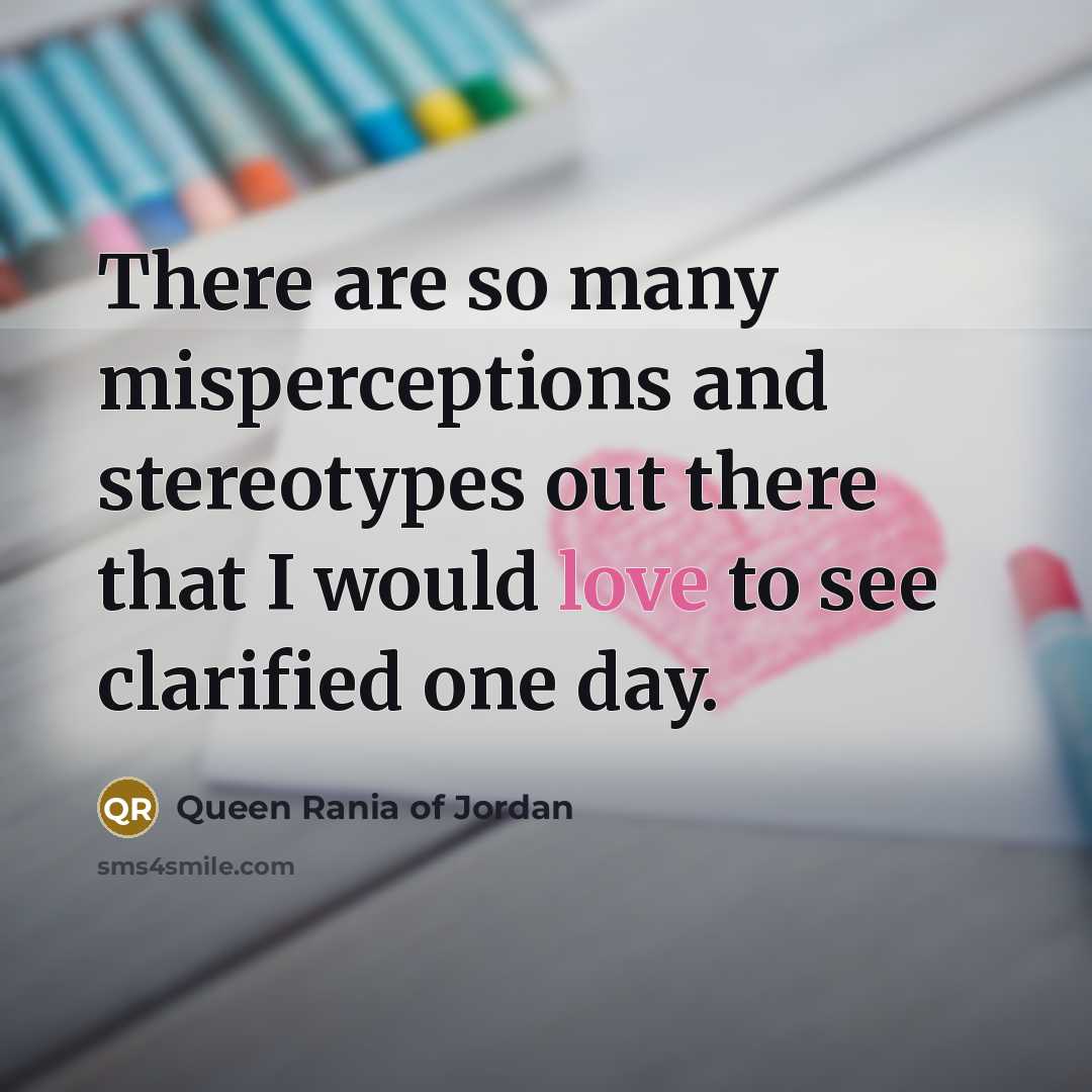 “There are so many misperceptions and stereotypes out there that…” quote by Queen Rania of Jordan