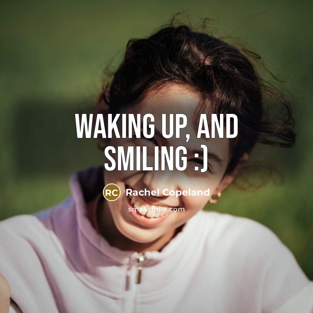 “Waking up, and smiling :)…” quote by Rachel Copeland