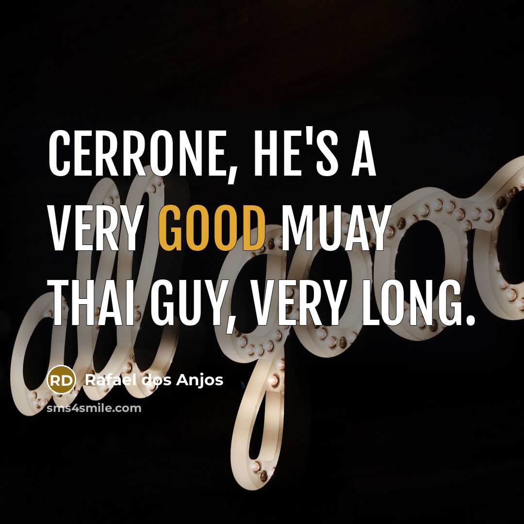 “Cerrone, he's a very good Muay Thai guy, very long.…” quote by Rafael dos Anjos