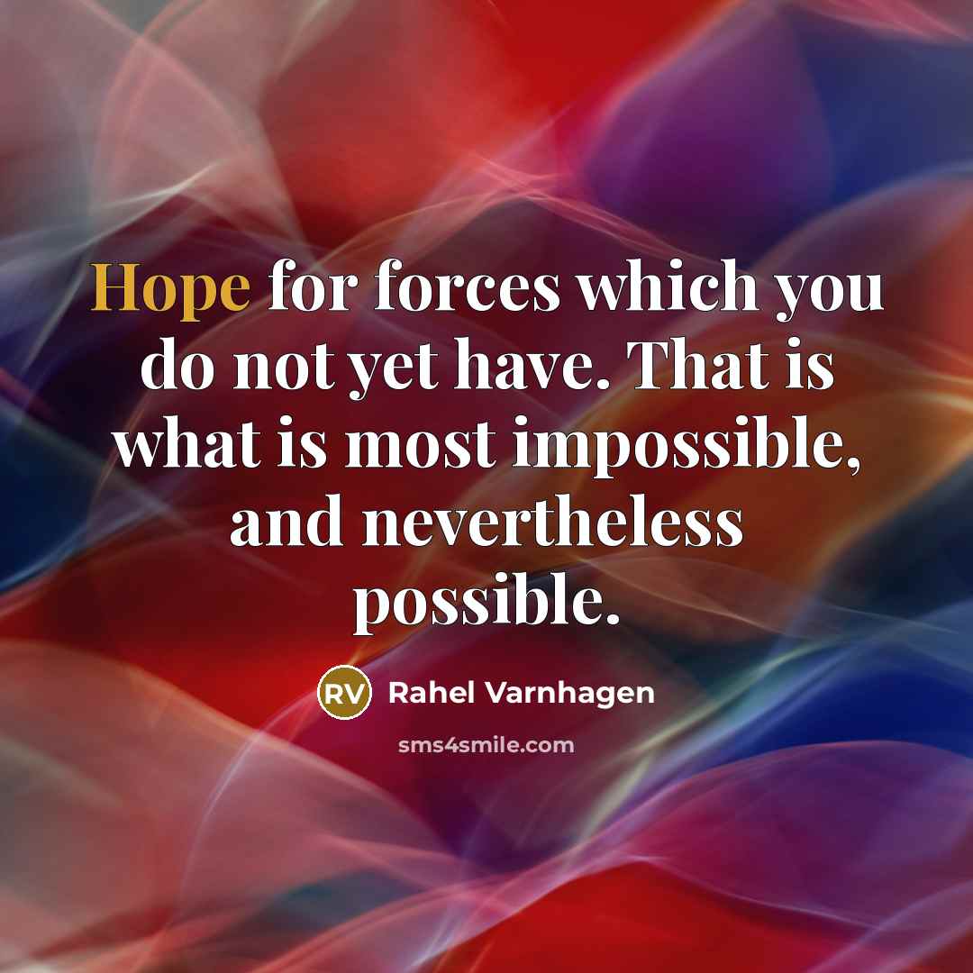“Hope for forces which you do not yet have. That…” quote by Rahel Varnhagen