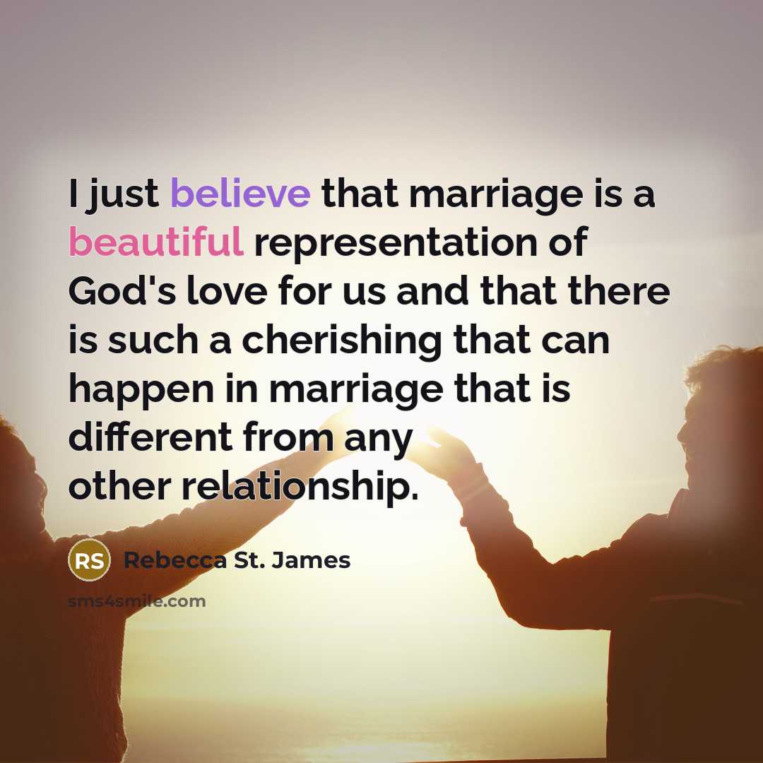 “I just believe that marriage is a beautiful representation of…” quote by Rebecca St. James