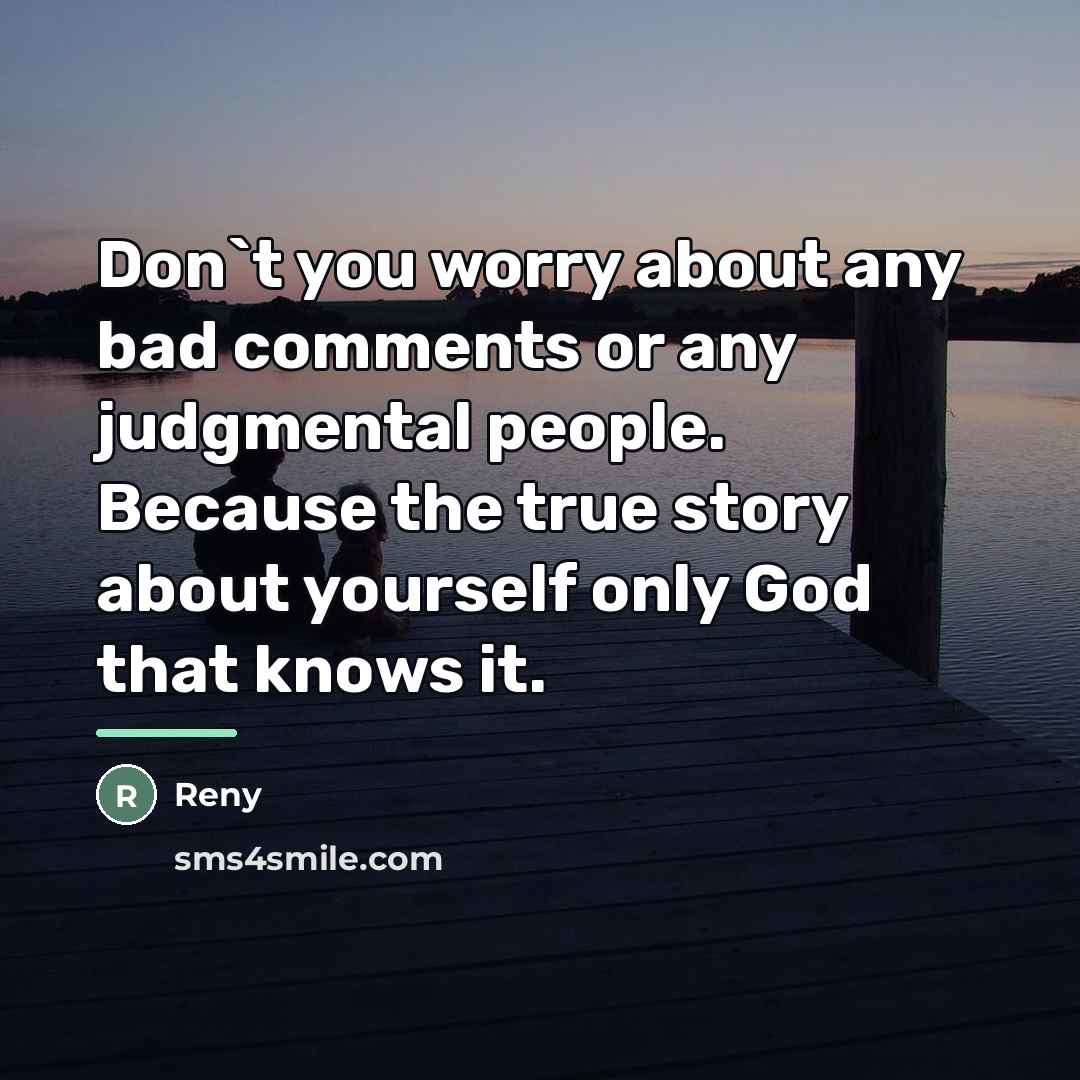 “Don`t you worry about any bad comments or any judgmental…” quote by Reny