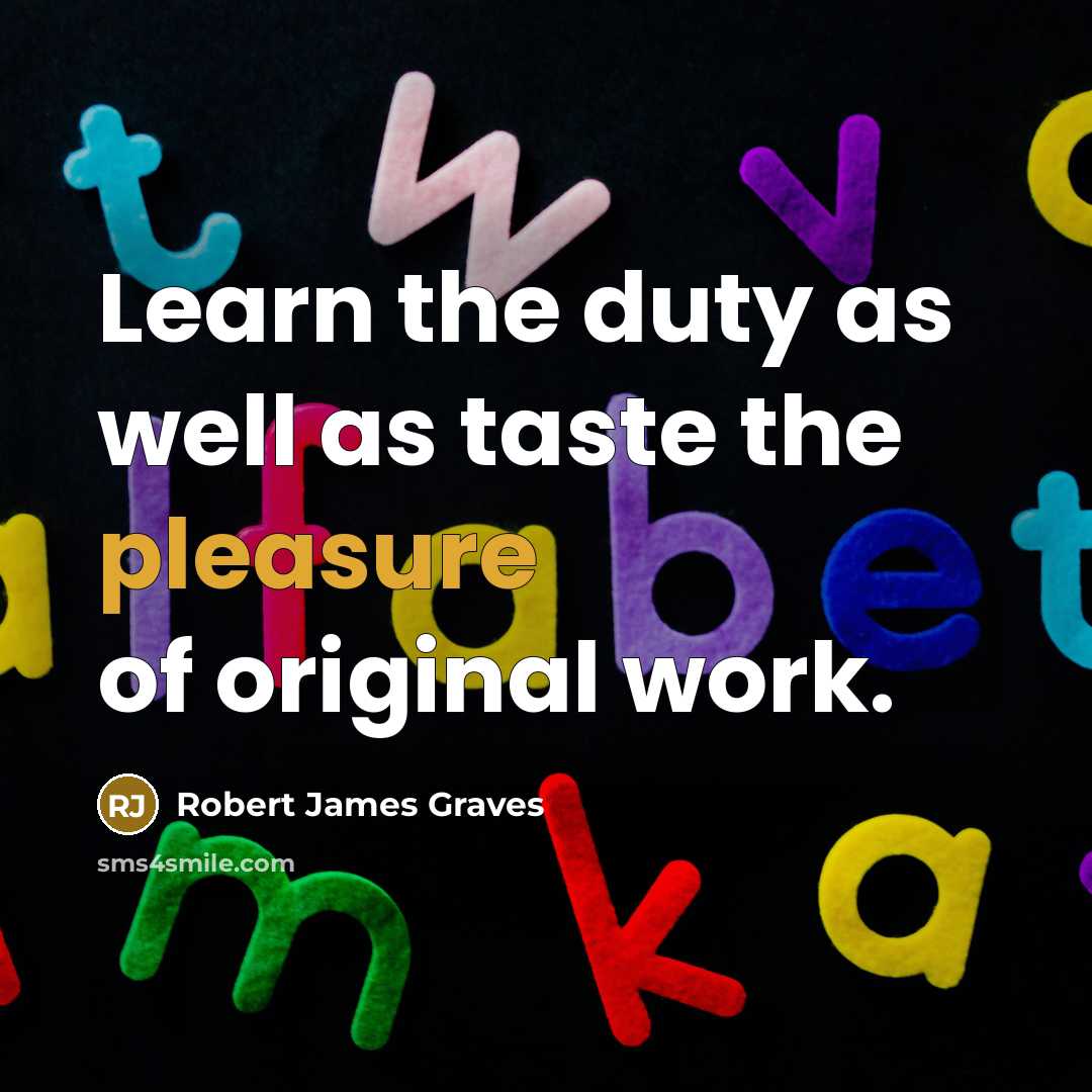 “Learn the duty as well as taste the pleasure of…” quote by Robert James Graves