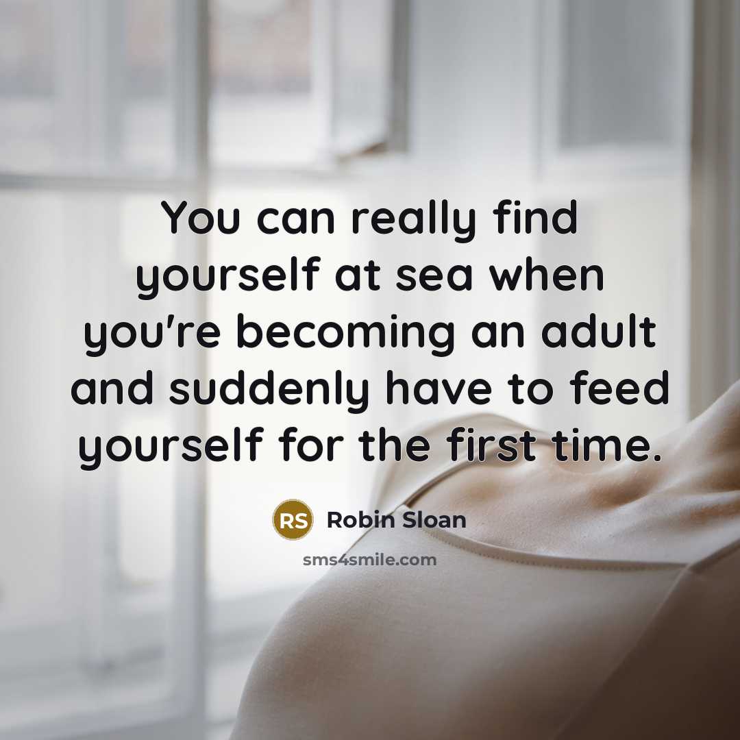 “You can really find yourself at sea when you're becoming…” quote by Robin Sloan