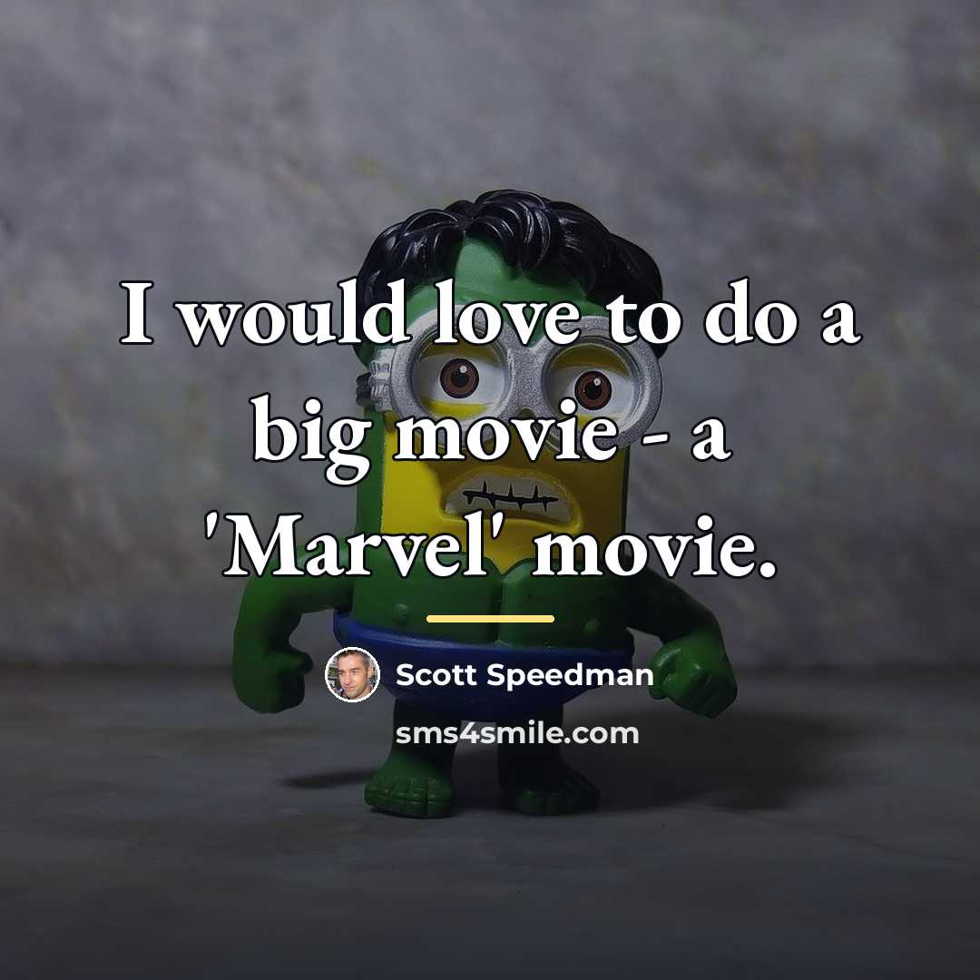 “I would love to do a big movie - a…” quote by Scott Speedman