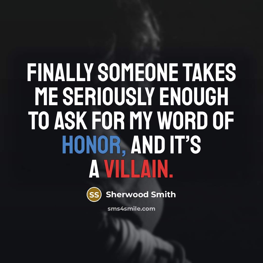 “Finally someone takes me seriously enough to ask for my…” quote by Sherwood Smith