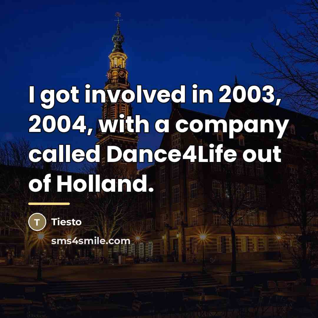 “I got involved in 2003, 2004, with a company called…” quote by Tiesto